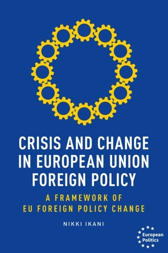 Паперова книга «Crisis and Change in European Union Foreign Policy: A Framework of Eu Foreign Policy Change», автор Ніккі Ікані - фото №1
