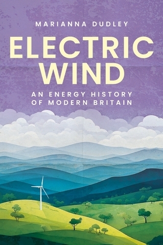 Бумажная книга «Electric Wind: An Energy History of Modern Britain», автор Марианна Дадли - фото №1