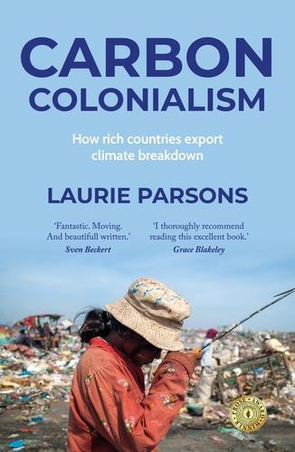 Бумажная книга «Carbon Colonialism: How Rich Countries Export Climate Breakdown», автор Лори Парсонс - фото №1