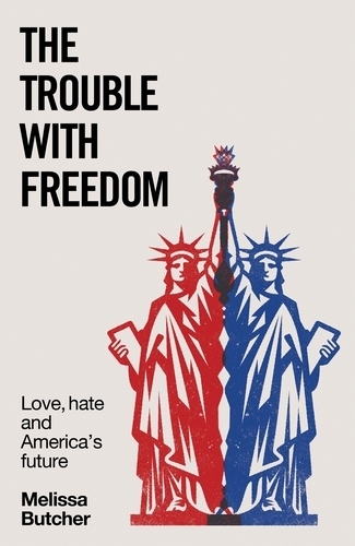 Бумажная книга «The Trouble with Freedom: Love, Hate and America's Future», автор Мелисса Батчер - фото №1