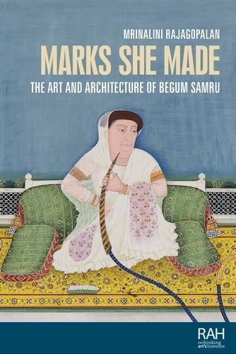 Бумажная книга «Marks she made: The art and architecture of Begum Samru», автор Мриналини Раджагопалан - фото №1