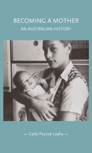 Паперова книга «Becoming a Mother: An Australian History», автор Карла Паскоу Ліхі - фото №1