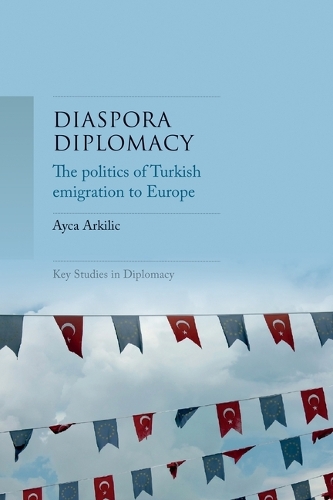 Бумажная книга «Diaspora Diplomacy: The Politics of Turkish Emigration to Europe», автор Айка Аркилич - фото №1