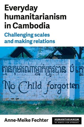 Паперова книга «Everyday Humanitarianism in Cambodia: Challenging Scales and Making Relations», автор Енн-Майке Фехтер - фото №1