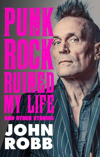 Бумажная книга «Punk rock ruined my life: And other stories», автор Джон Робб - фото №1