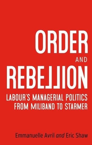 Бумажная книга «Order and Rebellion: Labour’S Managerial Politics from Miliband to Starmer», авторов Эммануэль Авриль, Эрик Шоу - фото №1