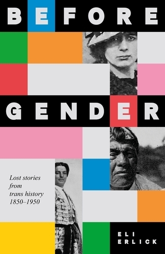 Паперова книга «Before Gender: Lost Stories from TRANS History 1850–1950», автор Елі Ерлік - фото №1
