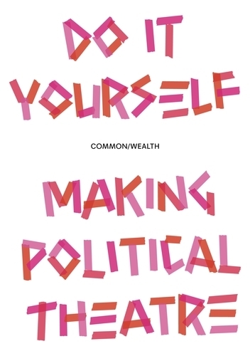 Бумажная книга «Do it Yourself: Making Political Theatre», автор Common/Wealth - фото №1