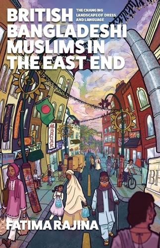 Бумажная книга «British Bangladeshi Muslims in the East End: The changing landscape of dress and language», автор Фатима Раджина - фото №1