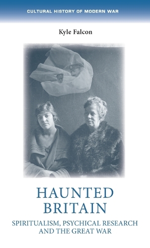 Paper book «Haunted Britain: Spiritualism, psychical research and the Great War», author Kyle Falcon - фото №1