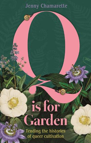 Бумажная книга «Q is for Garden: Tending the histories of queer cultivation», автор Дженни Шамаретт - фото №1