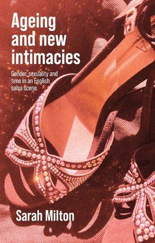 Бумажная книга «Ageing and new intimacies: Gender, sexuality and temporality in an English salsa scene», автор Сара Милтон - фото №1