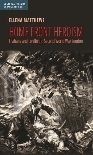 Бумажная книга «Home front heroism: Civilians and conflict in Second World War London», автор Эллена Мэтьюс - фото №1