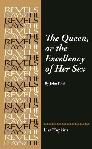 Бумажная книга «The Queen, or the Excellency of Her Sex: By John Ford», автор Лиза Хопкинс - фото №1