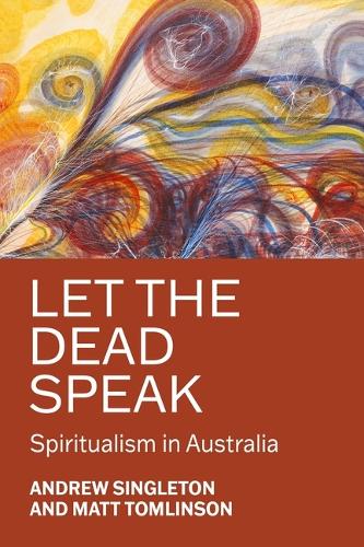 Бумажная книга «Let the dead speak: Spiritualism in Australia», авторов Эндрю Синглтон, Мэтт Томлинсон - фото №1