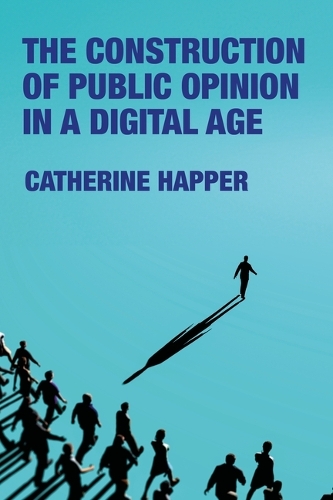 Paper book «The construction of public opinion in a digital age», author Catherine Happer - фото №1