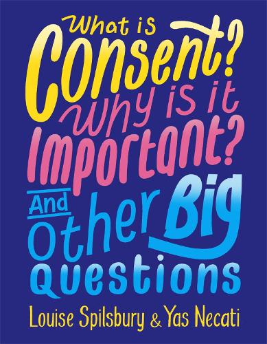 [object Object] «What is Consent? Why is it Important? And Other Big Questions», авторов Луиза Спилсбери, Яс Некати - фото №1