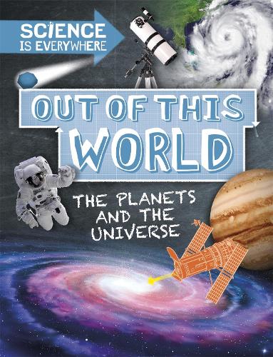 Бумажная книга «Science is Everywhere: Out of This World: The Planets and Universe», автор Роб Колсон - фото №1