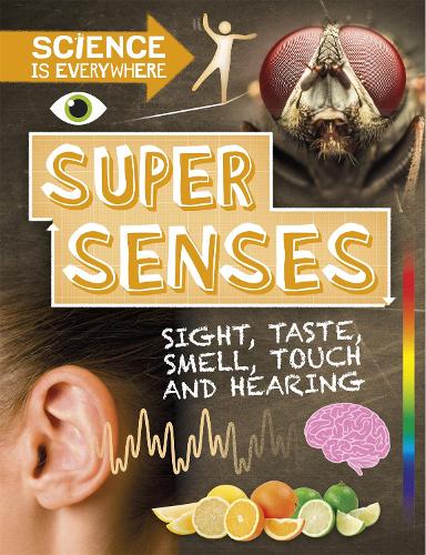 Бумажная книга «Science is Everywhere: Super Senses: Sight, taste, smell, touch and hearing», автор Роб Колсон - фото №1
