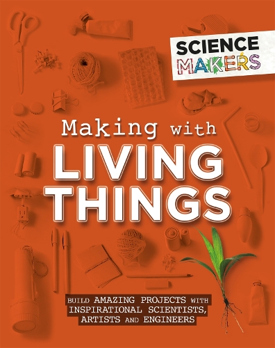 Бумажная книга «Science Makers: Making with Living Things», автор Анна Клейборн - фото №1