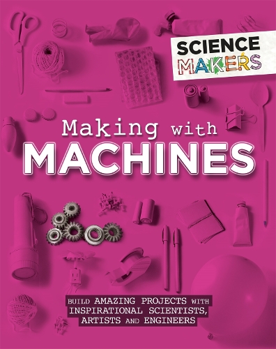 Бумажная книга «Science Makers: Making with Machines», автор Анна Клейборн - фото №1