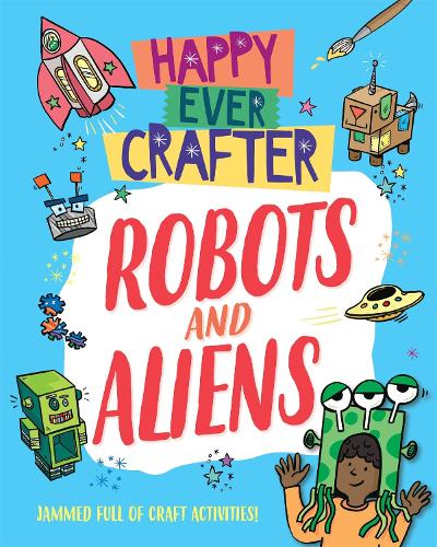 [object Object] «Happy Ever Crafter: Robots and Aliens», автор Анналіс Лім - фото №1