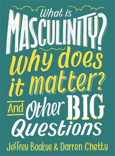 [object Object] «What is Masculinity? Why Does it Matter? And Other Big Questions», авторов Даррен Четти, Джеффри Боакье - фото №1