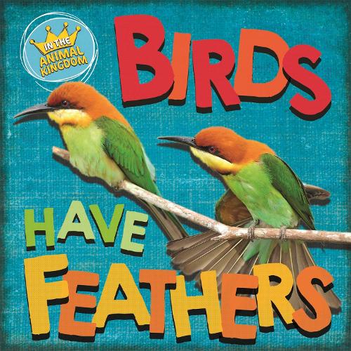 Бумажная книга «In the Animal Kingdom: Birds Have Feathers», автор Сара Ридли - фото №1