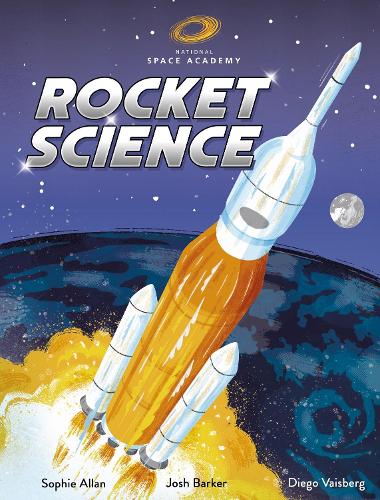 Бумажная книга «Rocket Science: published in partnership with The National Space Academy», авторов Джош Баркер, Софи Аллан - фото №1