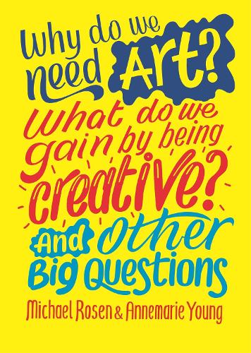 [object Object] «Why do we need art? What do we gain by being creative? And other big questions», авторов Аннемари Янг, Майкл Розен - фото №1