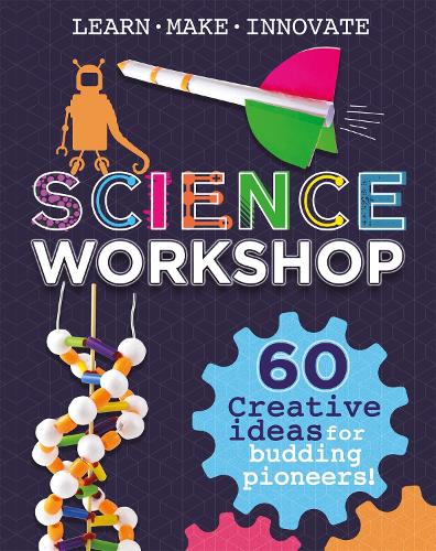 Паперова книга «Science Workshop: 60 Creative Ideas for Budding Pioneers», автор Анна Клейборн - фото №1