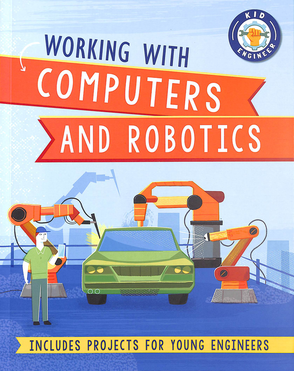 [object Object] «Working with Computers and Robotics», автор Соня Ньюленд - фото №1