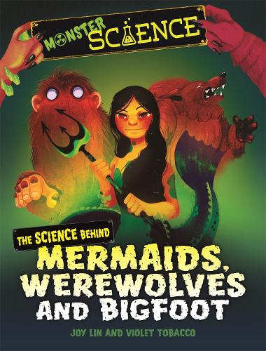 Бумажная книга «Monster Science: The Science Behind Mermaids, Werewolves and Bigfoot», автор Джой Лин - фото №1