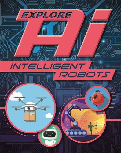 Бумажная книга «Explore AI: Intelligent Robots», автор Соня Ньюленд - фото №1