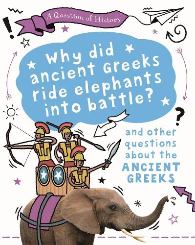 [object Object] «A Question of History: Why did the ancient Greeks ride elephants into battle? And other questions about ancient Greece», автор Тім Кук - фото №1