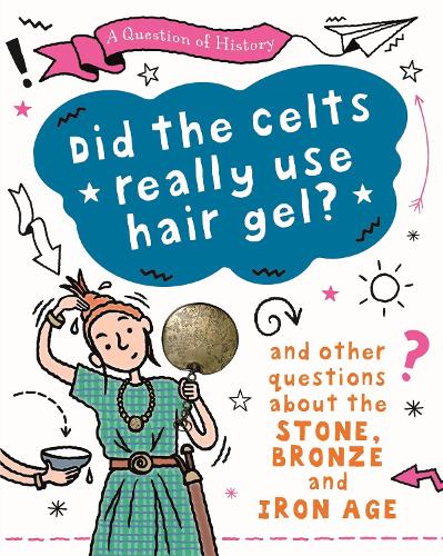 [object Object] «A Question of History: Did the Celts use hair gel? And other questions about the Stone, Bronze and Iron Ages», автор Тим Кук - фото №1