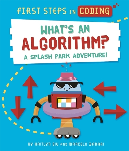 Бумажная книга «First Steps in Coding: What's an Algorithm?: A splash park adventure!», автор Кейтлин Сью - фото №1