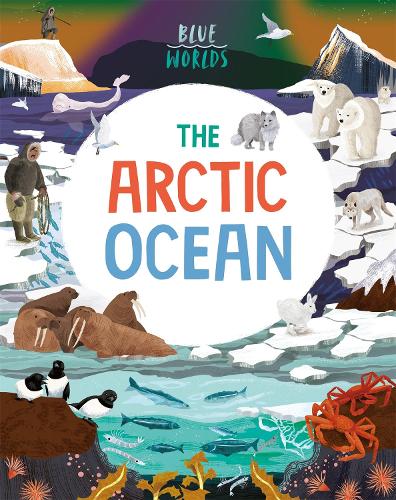 Паперова книга «Blue Worlds: The Arctic Ocean», автор Аніта Ганері - фото №1