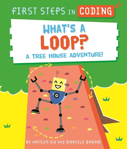Паперова книга «First Steps in Coding: What's a Loop?: A tree house adventure!», автор Кейтлін Сью - фото №1