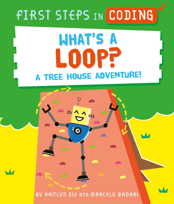 Бумажная книга «First Steps in Coding. What's a Loop?», автор Кейтлин Сиу - фото №1