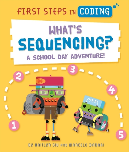 Бумажная книга «First Steps in Coding: What's Sequencing?: A school-day adventure!», автор Кейтлин Сью - фото №1