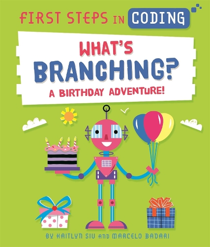 Паперова книга «First Steps in Coding: What's Branching?: A birthday adventure!», автор Кейтлін Сью - фото №1