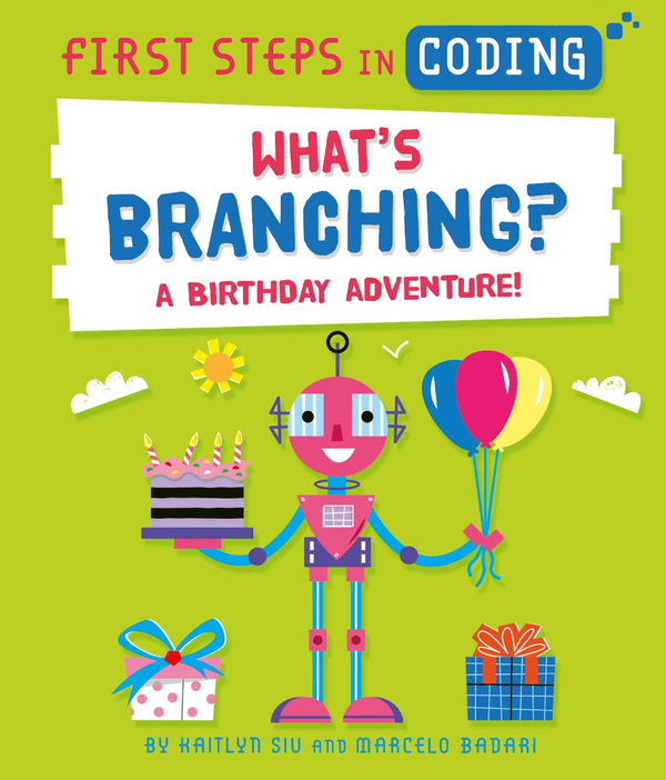 Бумажная книга «First Steps in Coding. What's Branching? A birthday adventure!», автор Кейтлин Сиу - фото №1