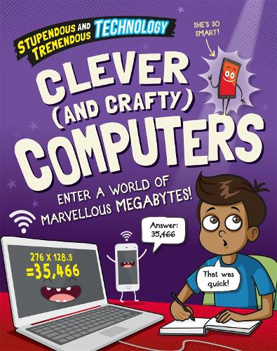 [object Object] «Stupendous and Tremendous Technology: Clever and Crafty Computers», автор Клаудия Мартин - фото №1