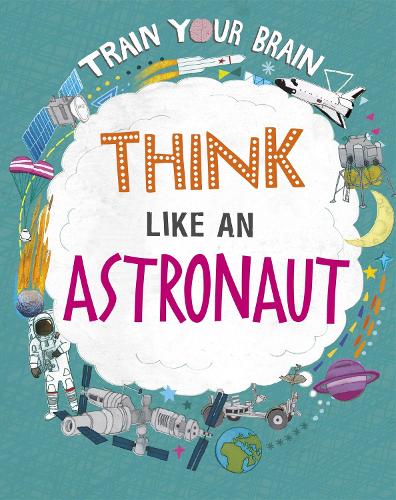 Бумажная книга «Train Your Brain: Think Like an Astronaut», автор Алекс Вулф - фото №1