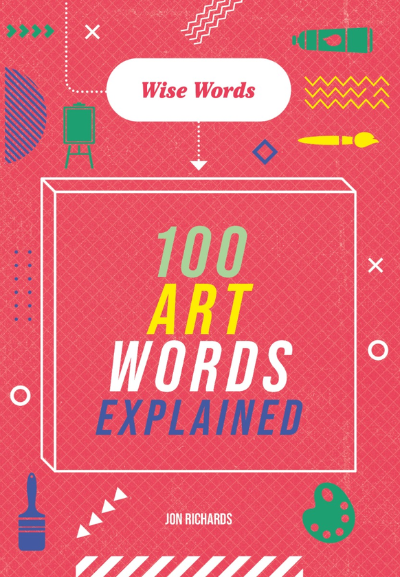 Бумажная книга «Wise Words. 100 Art Words Explained», автор Джон Ричардс - фото №1