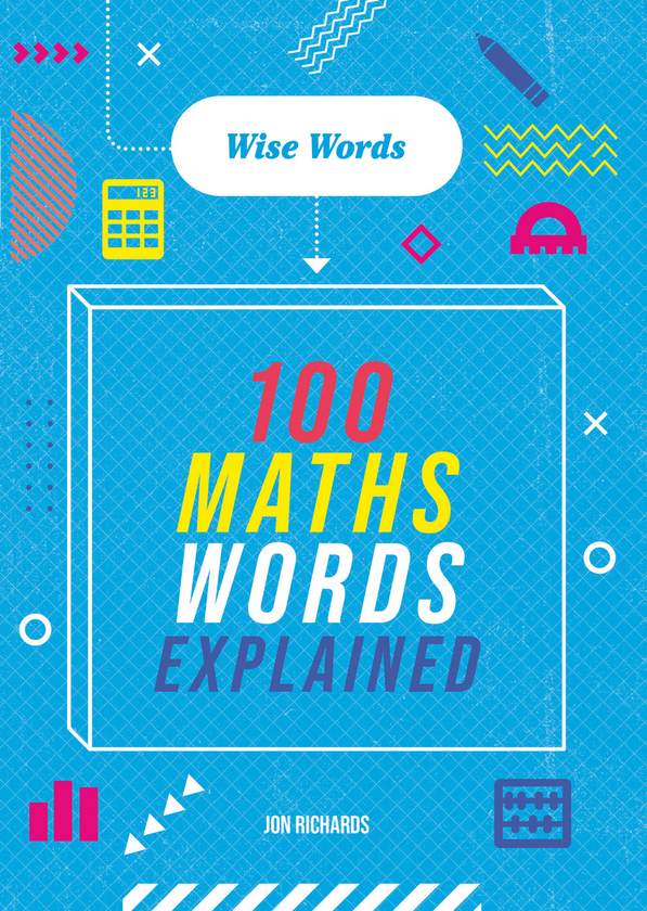 Бумажная книга «Words to Master: Wise Words: 100 Maths Words Explained», автор Джон Ричардс - фото №1