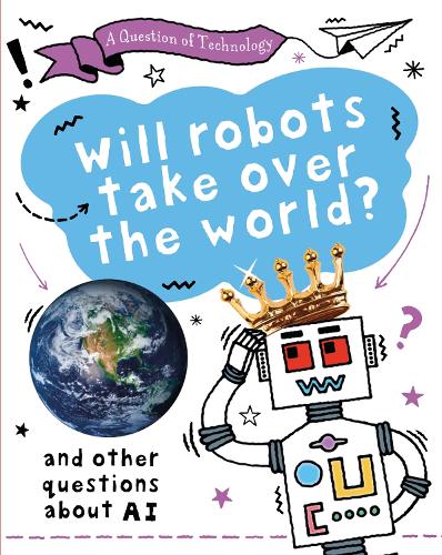 [object Object] «A Question of Technology: Will Robots Take Over the World?: And other questions about AI», автор Клайв Гиффорд - фото №1