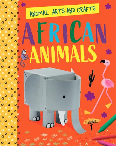 Паперова книга «Animal Arts and Crafts: African Animals», автор Анналіс Лім - фото №1