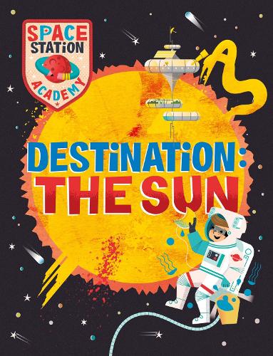 Бумажная книга «Space Station Academy: Destination The Sun», автор Салли Спрей - фото №1